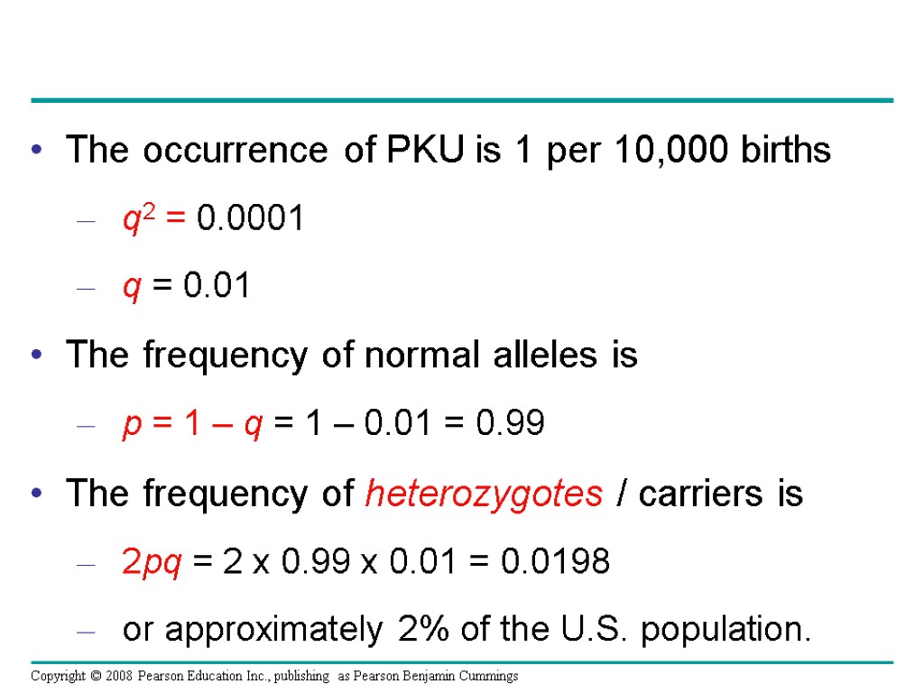 The occurrence of PKU is 1 per 10,000 births q2 = 0.0001 q =